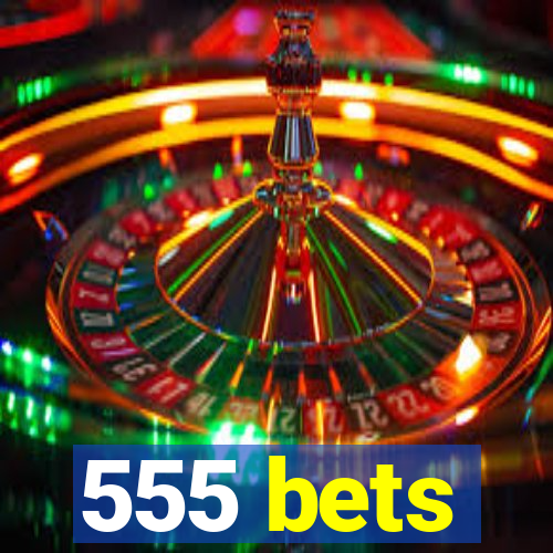 555 bets
